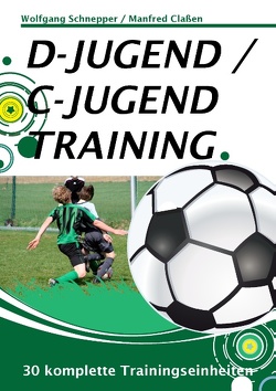 D-Jugend / C-Jugendtraining von Claßen,  Manfred, Schnepper,  Wolfgang