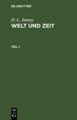 D. L. Jassoy: Welt und Zeit / D. L. Jassoy: Welt und Zeit. Teil 1 von Jassoy,  D. L.