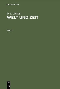 D. L. Jassoy: Welt und Zeit / D. L. Jassoy: Welt und Zeit. Teil 2 von Jassoy,  D. L.