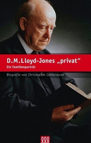 D.M. Lloyd-Jones „privat“ von Catherwood,  Christopher