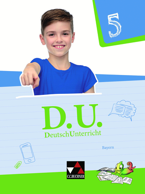 D.U. – DeutschUnterricht – Bayern / D.U. Bayern 5 von Büchler,  Simone, Ernest,  Michael, Ettrich,  Ralph, Fuchs,  Gunter, Gierse,  Cora, Glaser,  Veronika, Goldammer,  Yvonne, Mauder,  Stefanie, Noss,  Ira, Ramin,  Andreas, Rauwolf,  Stefan, Schneider,  Kristina, Strunz,  Stefanie, Thiede-Kumher,  Elisabeth, Weppler,  Jessica, Wolfsteiner,  Beate, Zimmer,  Thorsten