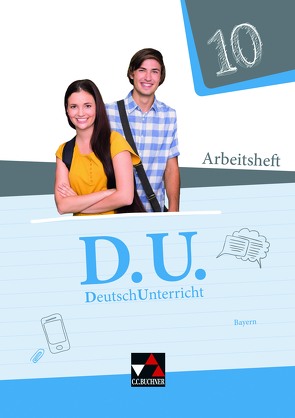 D.U. – DeutschUnterricht – Bayern / D.U. Bayern AH 10 von Ebben,  Alena, Glaser,  Veronika, Högemann,  Claudia, Martin,  Christina, Schmutzler,  Sandra, Schönwetter,  Simone, Trumm,  Tanja