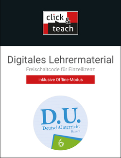 D.U. – DeutschUnterricht – Bayern / D.U. Bayern click & teach 6 Box von Christl,  Lucia, Ettrich,  Ralf, Frank,  Franziska, Fuchs,  Gunter, Gierse,  Cora, Glaser,  Veronika, Goldammer,  Yvonne, Groß,  Jasmine, Hackl,  Stefan, Hammer-Bernhard,  Eva, Horn,  Christa, Mauder,  Stefanie, Mühlenbein,  Sabrina, Noss,  Ira, Ramin,  Andreas, Rauwolf,  Stefan, Schlegel,  Daniela, Simon,  Kathrin, Strunz,  Stefanie, Testa,  Daniela, Thiede-Kumher,  Elisabeth, Trumm,  Tanja, Weiser,  Claudia, Weppler,  Jessica, Westner,  Josef, Wolfsteiner,  Beate, Zimmer,  Thorsten