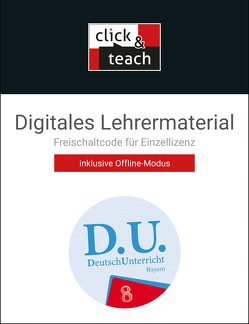 D.U. – DeutschUnterricht – Bayern / D.U. Bayern click & teach 8 Box von Birkner,  Nicola, Ebben,  Alena, Egloffstein,  Ute, Foit,  Maria-Kristin, Fuchs,  Gunter, Gaier,  Lisa, Gierse,  Cora, Goldammer,  Yvonne, Harnischmacher,  Bettina, Hillgruber,  Annette, Klossek,  Julia, Mauder,  Stefanie, Muswieck,  Marie-Therese, Rauwolf,  Stefan, Reif,  Lukas, Schlegel,  Daniela, Schönwetter,  Simone, Thiede-Kumher,  Elisabeth, Trumm,  Tanja, Weiser,  Claudia, Wolfsteiner,  Beate, Zimmer,  Thorsten