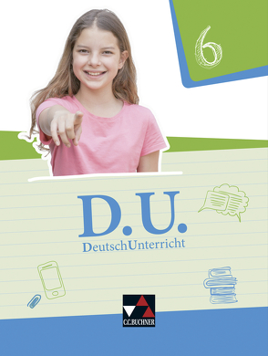 D.U. – DeutschUnterricht / D.U. 6 von Ettrich,  Ralph, Fuchs,  Gunter, Gierse,  Cora, Glaser,  Veronika, Goldammer,  Yvonne, Horn,  Christa, Mauder,  Stefanie, Mühlenbein,  Sabrina, Noss,  Ira, Ramin,  Andreas, Strunz,  Stefanie, Testa,  Daniela, Thiede-Kumher,  Elisabeth, Weiser,  Claudia, Weppler,  Jessica, Zimmer,  Thorsten