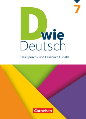 D wie Deutsch – Das Sprach- und Lesebuch für alle – 7. Schuljahr von Bähnk,  Nina, Deters,  Ulrich, Frieling,  Axel, González León,  Silke, Grünes,  Sven, Habedank,  Regina, Hoffmann,  Bernd, Huck,  Heike, Jaulgey,  Catherine, Kesting,  Lena, Klag,  Annika, Kneipp,  Susan, Kolbe-Schwettmann,  Martina, Kordts,  Ina, Krüss,  Barbara Maria, Lepke,  Susanne, Piel,  Jennifer, Scholz,  Matthias, Siebold,  Gesine, Strehl,  Hannelore, von Rüden,  Stefanie, Wengert,  Siegfried, Winkler-Pedernera,  Beate