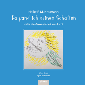 Da fand ich seinen Schatten oder die Anwesenheit von Licht von Neumann,  Heike F. M.