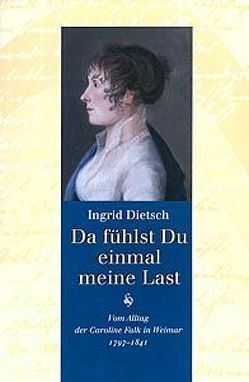 Da fühlst du einmal meine Last von Dietsch,  Ingrid