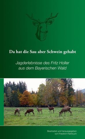 Da hat die Sau aber Schwein gehabt von Hainbuch,  Friedrich, Holler,  Fritz