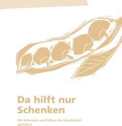 Da hilft nur Schenken von Bennholdt-Thomsen,  Veronika, Elhassab,  Ahmed, Finser,  Siegfried, Gronemeyer,  Marianne, Herrmannstorfer,  Udo, Janitzki,  Axel, Kennedy,  Margret, Krampen,  Ingo, Lieberoth-Leden,  Michael, Mackay,  Paul, Massmann,  Annette, Sacks,  Shelley, Spehl,  Harald, Strawe,  Christoph, Vaughan,  Genevieve, Volz,  Fritz R, Weber,  Dieter