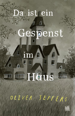 Da ist ein Gespenst im Haus von Jeffers,  Oliver, Naumann,  Katharina