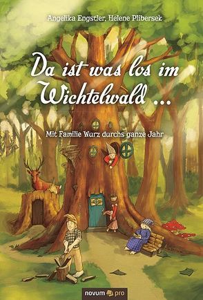 Da ist was los im Wichtelwald … von Angelika Engstler,  Helene Plibersek,  Angelika Engstler, 