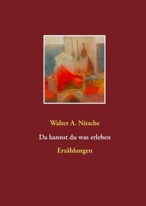 Da kannst du was erleben von Nitsche,  Walter A.