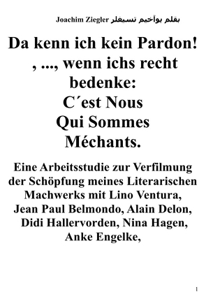 Da kenn ich kein Pardon! , …, wenn ichs recht bedenke: C´est Nous Qui Sommes Méchants. Arbeitsstudie zur Verfilmung von Ziegler,  Joachim