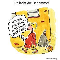 Da lacht die Hebamme! von Alf,  Renate, Beck,  Detlef, Bengen,  Harm, Brecheis,  Karl-Heinz, Butz,  Steffen, Fritsche,  Burkhard, Grolik,  Markus, Gumpert,  Steffen, Habicht,  Christian, Henniger,  Barbara, Körner,  Tom, Krumbiegel,  Uwe, Liebermann,  Erik, Mayr,  Johann, Mester,  Gerhard, Plikat,  Ari, Poloczek,  André, Selaczek,  André, Wiechmann,  Heike, Woessner,  Freimut, Zak,  Martin