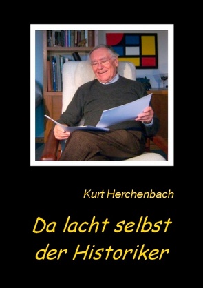 Da lacht selbst der Historiker von Herchenbach,  Kurt