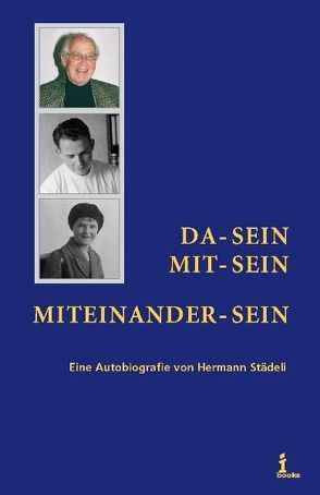 Da-Sein  Mit-Sein  Miteinander-Sein von Städeli,  Hermann