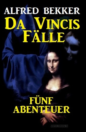 Da Vincis Fälle: Fünf Abenteuer von Bekker,  Alfred