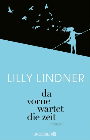 Da vorne wartet die Zeit von Lindner,  Lilly