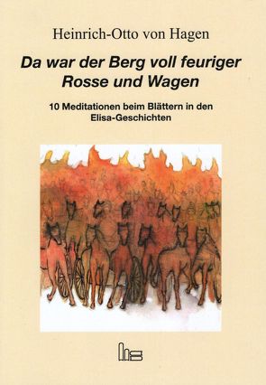 Da war der Berg voll feuriger Rosse und Wagen. von von Hagen,  Heinrich-Otto