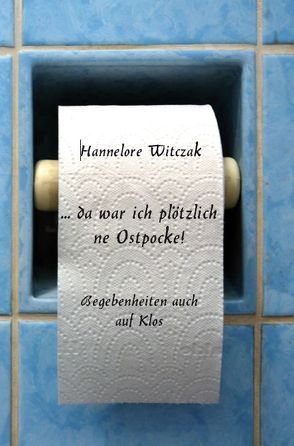 … da war ich plötzlich ne Ostpocke von Witczak,  Hannelore