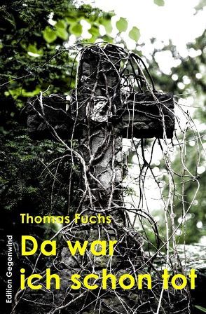 Da war ich schon tot von Fuchs,  Thomas