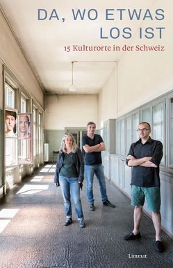 Da, wo etwas los ist von Arlitt,  Sabine, Bargmann,  Antje, Beutler,  Christian, Binggeli,  Ursula, Grossrieder,  Beat, Hasler,  Annina, Mazenauer,  Beat, Niederhäusern,  Frank von, Rauch,  Bruno, Wüst,  Karl, Wyder,  Judith