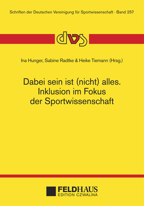 Dabei sein ist (nicht) alles. Inklusion im Fokus der Sportwissenschaft von Hunger,  Ina, Radtke,  Sabine, Tiemann,  Heike