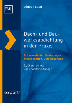 Dach- und Bauwerksabdichtung in der Praxis von Lech,  Jürgen