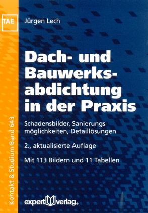 Dach- und Bauwerksabdichtung in der Praxis von Lech,  Jürgen