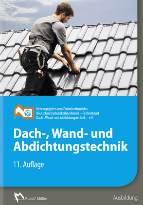 Dach-, Wand- und Abdichtungstechnik von ZVDH e.V.