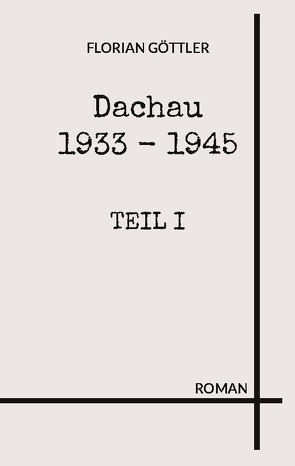 Dachau 1933 – 1945 von Göttler,  Florian