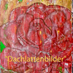 „Dachlattenbilder“ von Burghardt,  Norbert