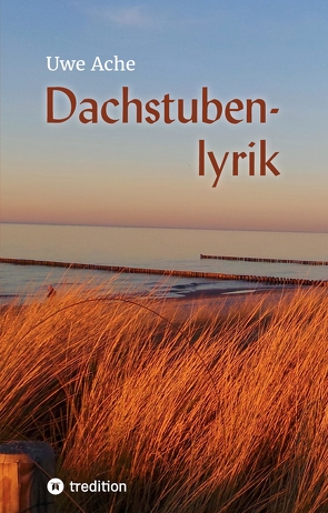 Dachstubenlyrik von Ache,  Uwe, Feldbaum,  Matthias