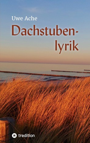 Dachstubenlyrik von Ache,  Uwe, Feldbaum,  Matthias