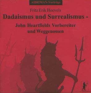 Dadaismus und Surrealismus – John Heartfields Vorbereiter und Weggenossen von Hoevels,  Fritz Erik