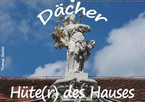 Dächer – Hüte(r) des Hauses (Wandkalender 2019 DIN A2 quer) von Becker,  Thomas