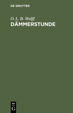 Dämmerstunde von Wolff,  O. L. B.