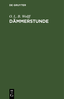 Dämmerstunde von Wolff,  O. L. B.