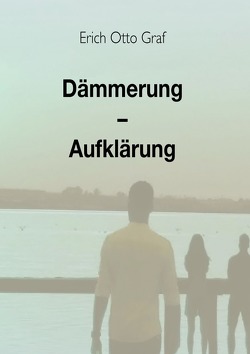 Dämmerung – Aufklärung von Graf,  Erich Otto