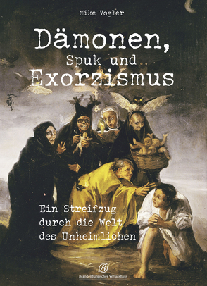 Dämonen, Spuk und Exorzismus von Vogler,  Mike