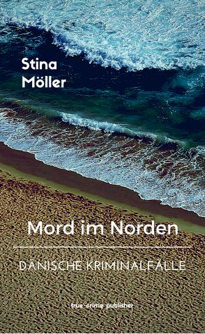 Mord im Norden – Dänische Kriminalfälle von Möller,  Stina