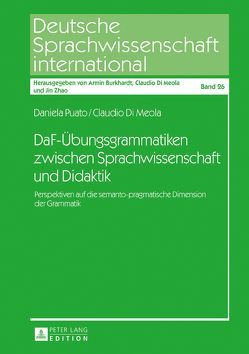 DaF-Übungsgrammatiken zwischen Sprachwissenschaft und Didaktik von Di Meola,  Claudio, Puato,  Daniela