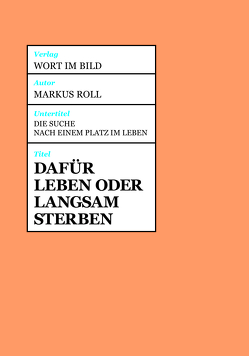 Dafür leben oder langsam sterben von Roll,  Markus