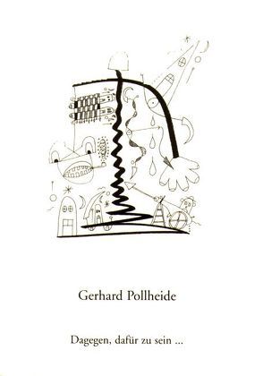 Dagegen, dafür zu sein… von Pollheide,  Gerhard