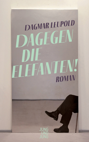 Dagegen die Elefanten! von Leupold,  Dagmar