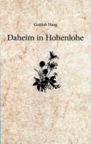 Daheim in Hohenlohe von Haag,  Gottlob