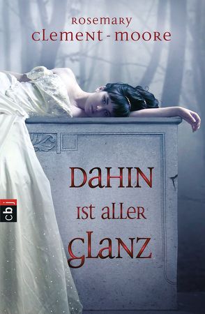 Dahin ist aller Glanz von Clement-Moore,  Rosemary, Schröer,  Silvia