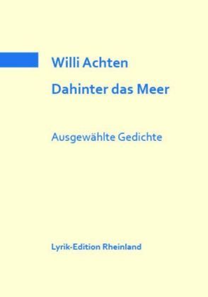 Dahinter das Meer. Ausgewählte Gedichte von Achten,  Willi, Serrer,  Michael