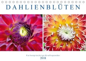 Dahlienblüten – Farbenprächtige Kraftspender (Tischkalender 2018 DIN A5 quer) von Frost,  Anja